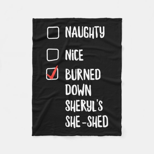 Naughty Nice Burned Down Sheryls She Shed  Fleece Blanket (Front)