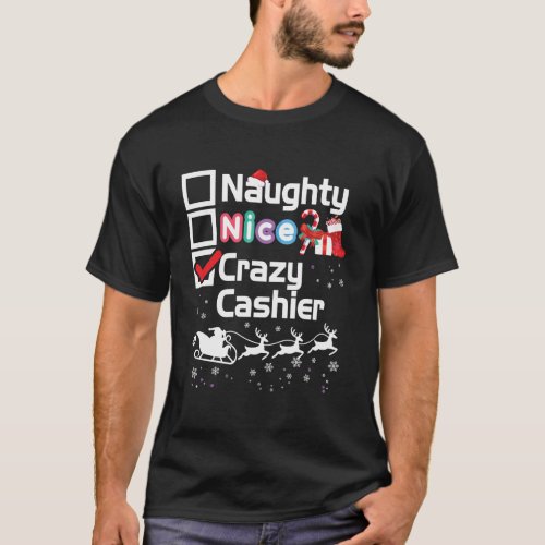 Naughty Nice Crazy Cashier Christmas Santa Sleigh  T_Shirt