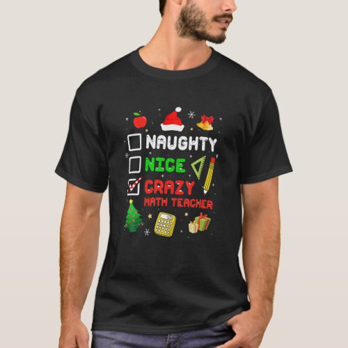 Naughty Nice Crazy Math Teacher Christmas Funny Xm T_Shirt