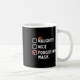 Naughty Nice Forgot My Mask Funny Christmas Quaran Coffee Mug