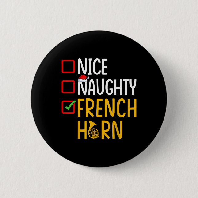 Naughty Nice French Horn - Marching Band Musician  Button (Front)