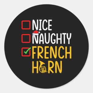 Naughty Nice French Horn - Marching Band Musician Classic Round Sticker