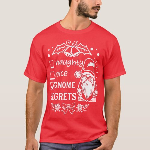 Naughty Nice gnome regrets _ Cute Gnomes Christmas T_Shirt