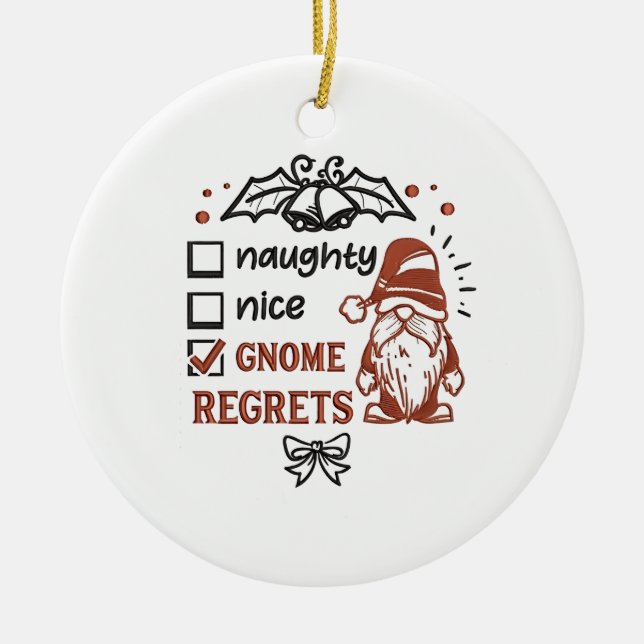 Naughty Nice Gnome Regrets Gnomies Funny XMas   Ceramic Ornament (Front)