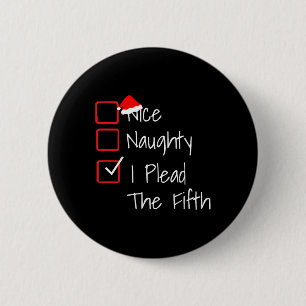 Naughty Nice I Plead The Fifth Funny Ugly Christma Button