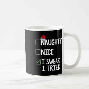 Naughty Nice I Swear I Tried Christmas List Tee 1 Coffee Mug