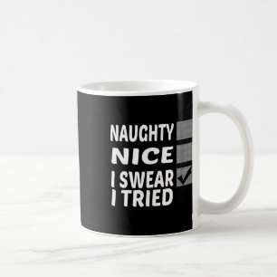 Naughty Nice I Swear I Tried Funny Christmas  Coffee Mug