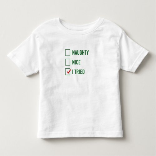 Naughty Nice I Tried _ Funny Christmas Quote Toddler T_shirt
