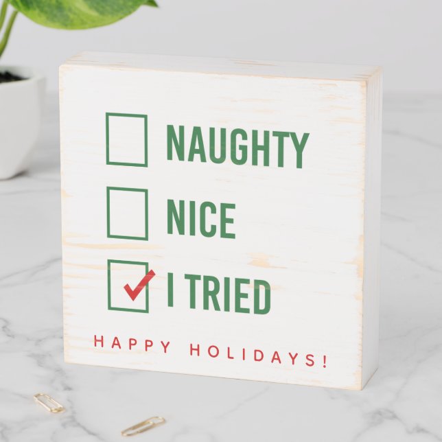 Naughty, Nice, I Tried - Funny Christmas Quote Wooden Box Sign (In Situ Horizontal)