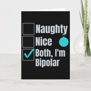 Naughty Nice I'm Bipolar Funny Christmas Mental He Card