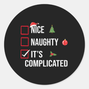 Naughty Nice Its Complicated Funny Christmas T Shi Classic Round Sticker