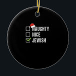 Naughty Nice Jewish Santa Christmas  Ceramic Ornament<br><div class="desc">Playful holiday checklist design featuring a cheeky Jewish Santa theme with a clean,  modern Christmas aesthetic.</div>