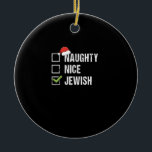 Naughty Nice Jewish Santa Christmas  Ceramic Ornament<br><div class="desc">Playful holiday checklist design featuring a cheeky Jewish Santa theme with a clean,  modern Christmas aesthetic.</div>