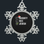 Naughty Nice Jewish Santa Christmas   Snowflake Pewter Christmas Ornament<br><div class="desc">Playful holiday checklist design featuring a cheeky Jewish Santa theme with a clean,  modern Christmas aesthetic.</div>