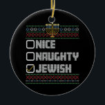 Naughty Nice Jewish Santa Ugly Christmas Hanukkah  Ceramic Ornament<br><div class="desc">Naughty Nice Jewish Santa Ugly Christmas Hanukkah</div>