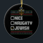 Naughty Nice Jewish Santa Ugly Christmas Hanukkah  Ceramic Ornament<br><div class="desc">Naughty Nice Jewish Santa Ugly Christmas Hanukkah</div>