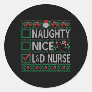 Naughty Nice Labor And Delivery Nurse Christmas Li Classic Round Sticker