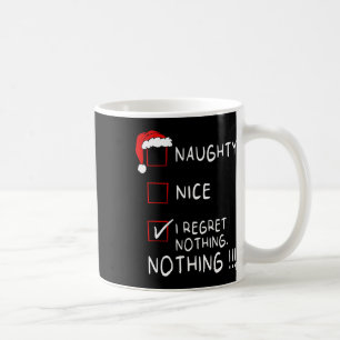 Naughty Nice List I Regret Nothing Xmas Men Women  Coffee Mug