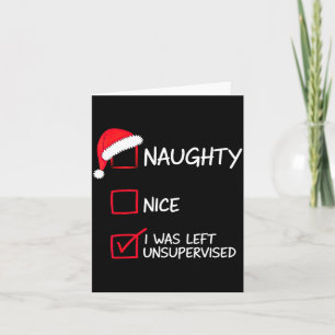 Naughty Nice List Was Left Unsupervised Christmas  Card