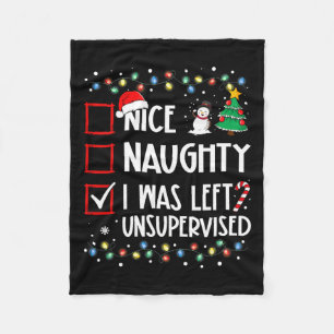 Naughty Nice List Was Left Unsupervised Christmas  Fleece Blanket