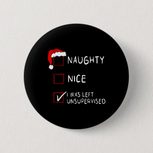 Naughty Nice List Was Left Unsupervised Men Women Button