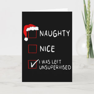 Naughty Nice List Was Left Unsupervised Men Women Card