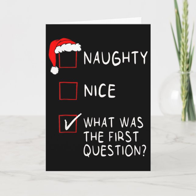Naughty Nice List What Was The Question Men Women  Card (Front)