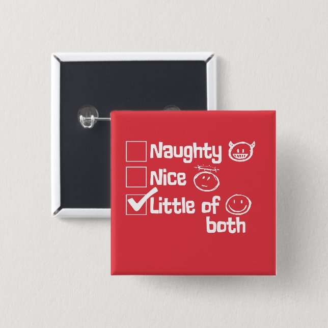 Naughty. Nice. Little Bit of Both, funny Button (Front & Back)