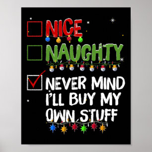 Naughty Nice Never Mind I'll Buy My Own Stuff Chri Poster