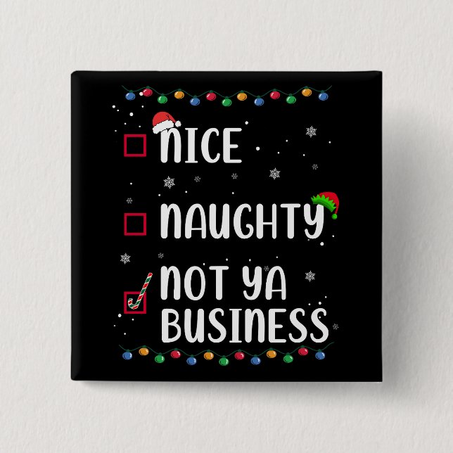 Naughty Nice Not Ya Business Santa’s Xmas List Button (Front)