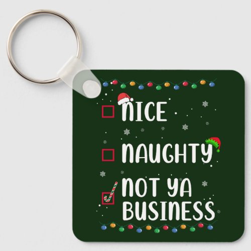 Naughty Nice Not Ya Business Santas Xmas List Keychain