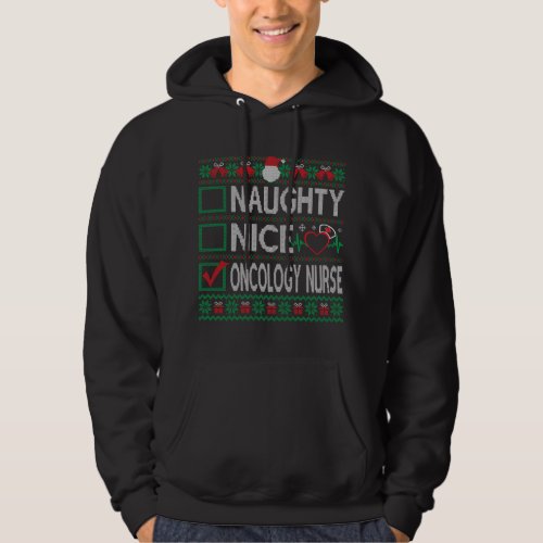 Naughty Nice Oncology Nurse Christmas List Ugly Sw Hoodie