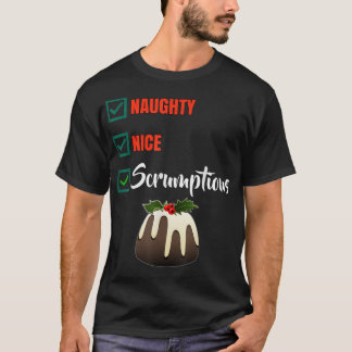 Naughty Nice Scrumptious Funny Christmas list cute T-Shirt