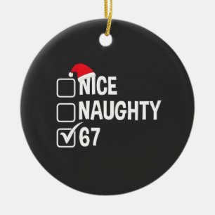 Naughty Nice Six Seven 67 Naughty List Christmas Ceramic Ornament