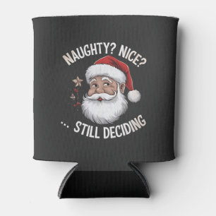 Naughty? Nice? STILL Deciding Funny Santa Claus  Can Cooler