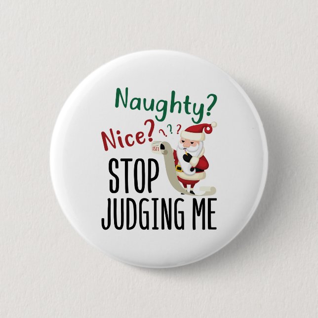 Naughty Nice Stop Judging Me Funny Christmas Button (Front)