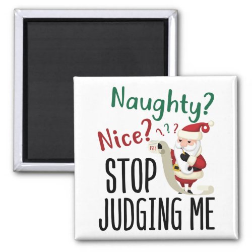 Naughty Nice Stop Judging Me Funny Christmas Magnet