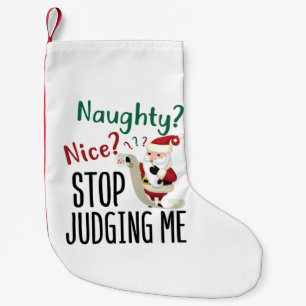 Naughty Nice Stop Judging Me Funny Christmas Small Christmas Stocking