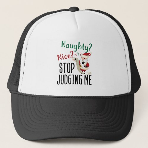 Naughty Nice Stop Judging Me Funny Christmas Trucker Hat