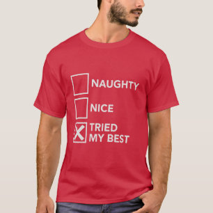Naughty Nice Tried My Best Christmas Xmas T-Shirt