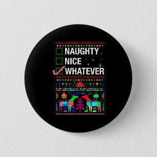 Naughty Nice Whatever, Cool Christmas Funny Quotes Button