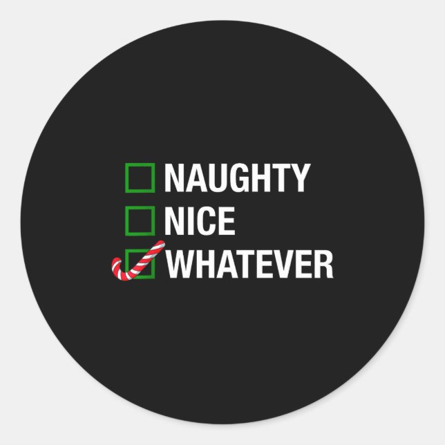 Naughty Nice Whatever, Cool Christmas Funny Quotes Classic Round Sticker (Front)