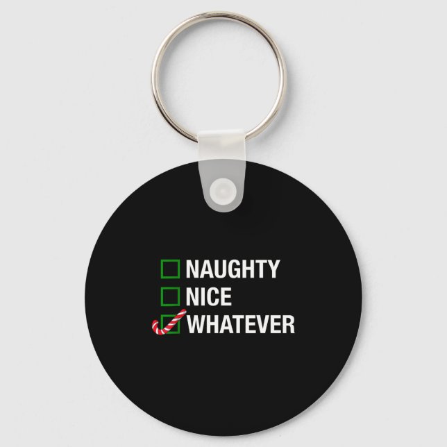 Naughty Nice Whatever, Cool Christmas Funny Quotes Keychain (Front)