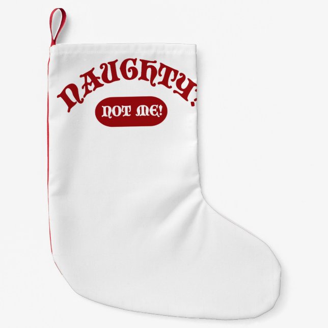 Naughty Not Me Funny Holiday Epic Motto Fun Small Christmas Stocking (Front)