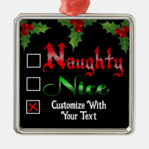 Naughty Or Nice Custom Text Edition Metal Ornament