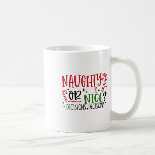 Naughty Or Nice Decisions Coffee Mug