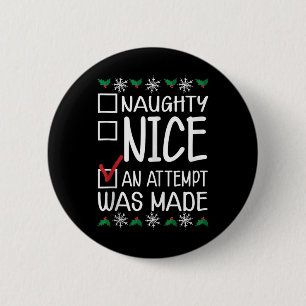 Naughty Or Nice Funny An Attempt Was Made Christma Button