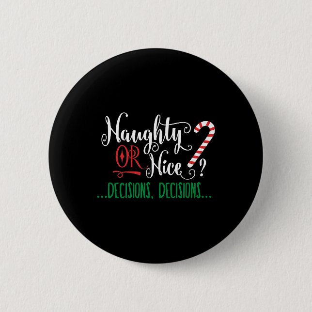 Naughty Or Nice Funny Decisions Christmas Candy Ca Button (Front)