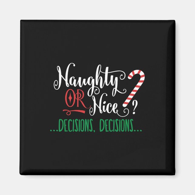 Naughty Or Nice Funny Decisions Christmas Candy Ca Magnet (Front)