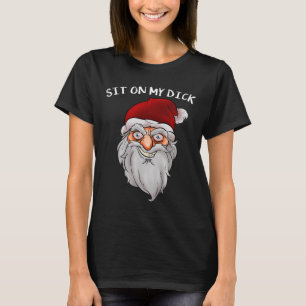 Naughty Or Nice Funny Santa For Adults Sit On My T-Shirt